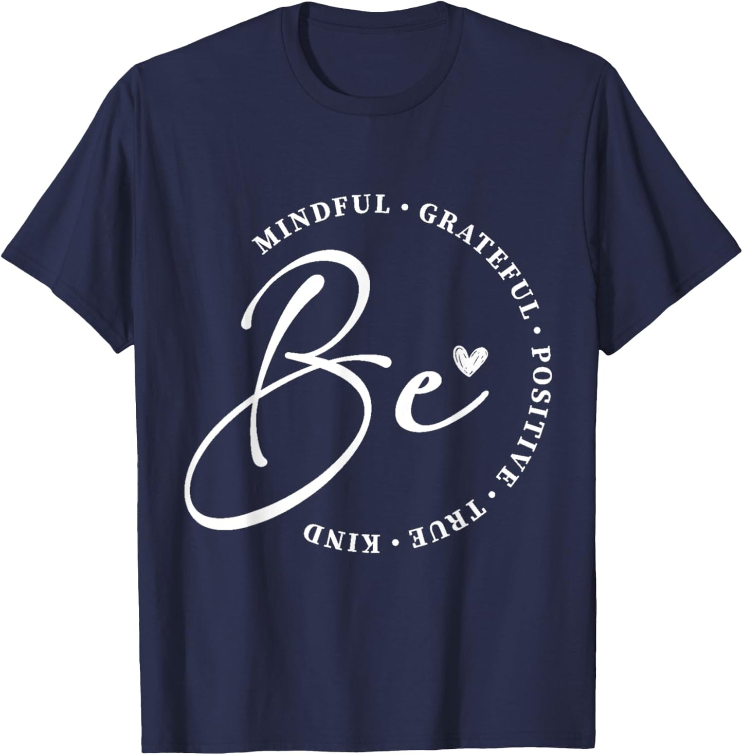 Be True Be Grateful Inspiration Positive Affirmations T-Shirt - T-Shirt | Navy