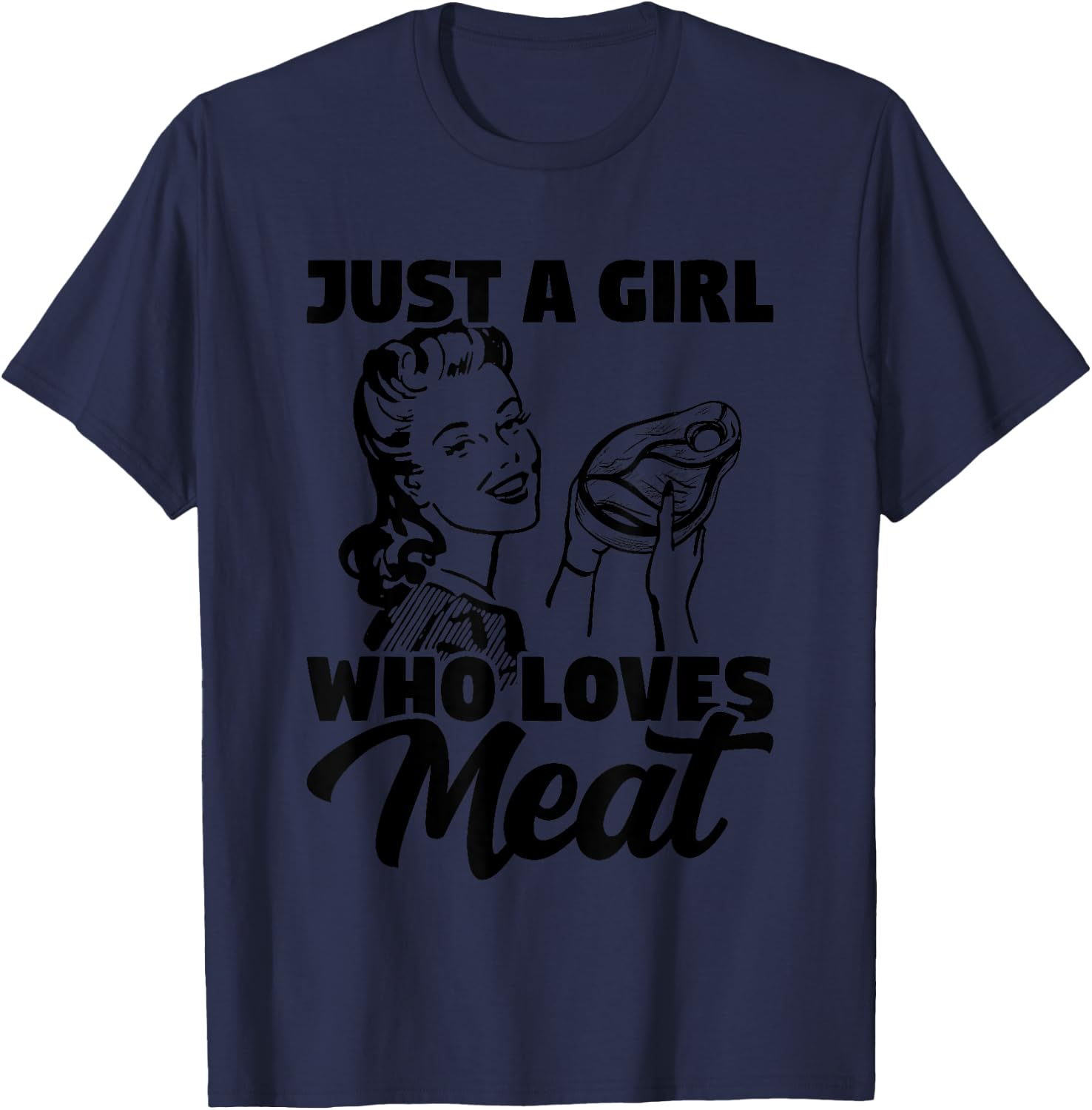 Just A Girl Who Loves Meat Carnivore Meat Eater T-Shirt - T-Shirt | Navy