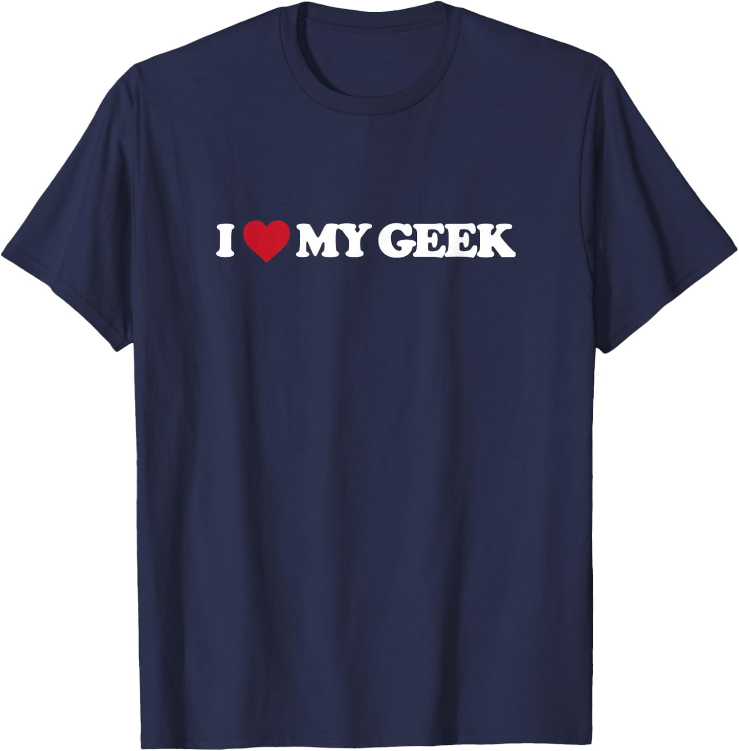 I love my geek T-Shirt - T-Shirt | Navy
