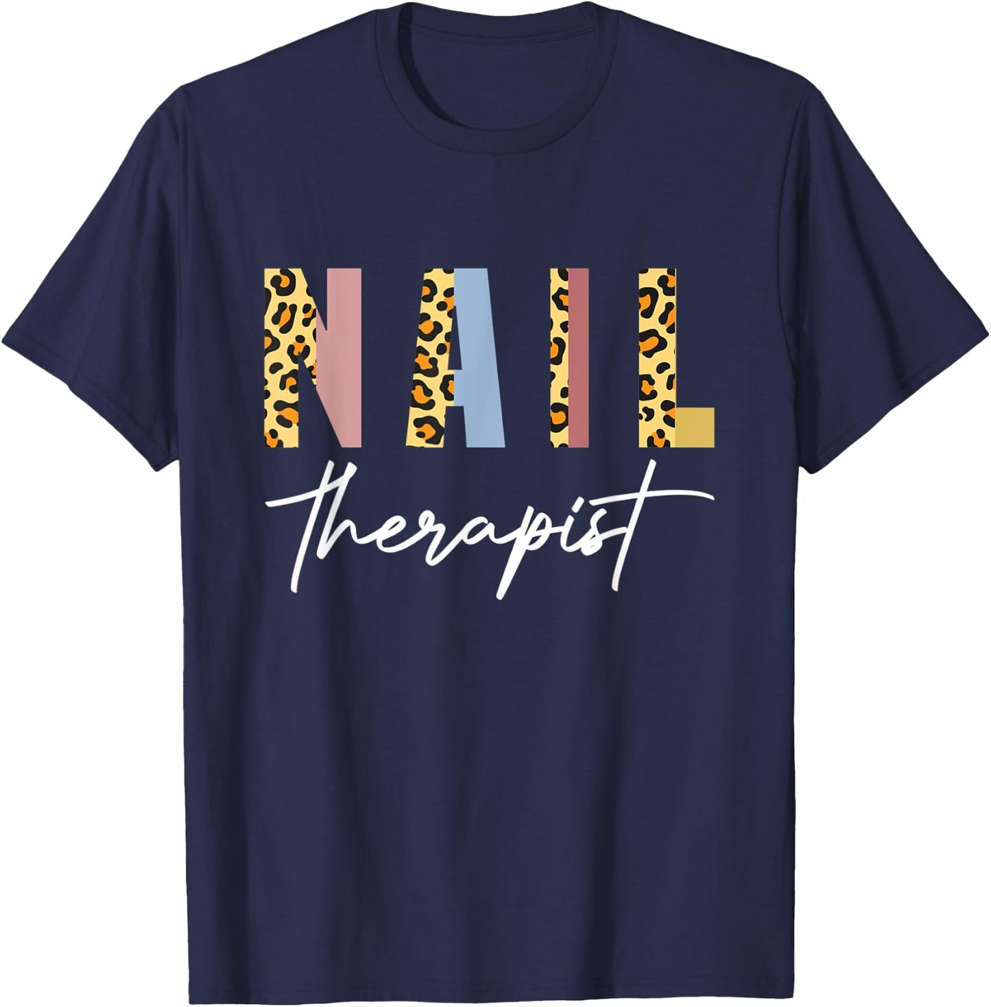 Nail Therapist Nail Salon Nail Tech Nail Artist Nails T-Shirt - T-Shirt | Navy