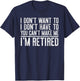 I Don't Want To Have You Can't Make Me I'm Retired T-Shirt - T-Shirt | Navy