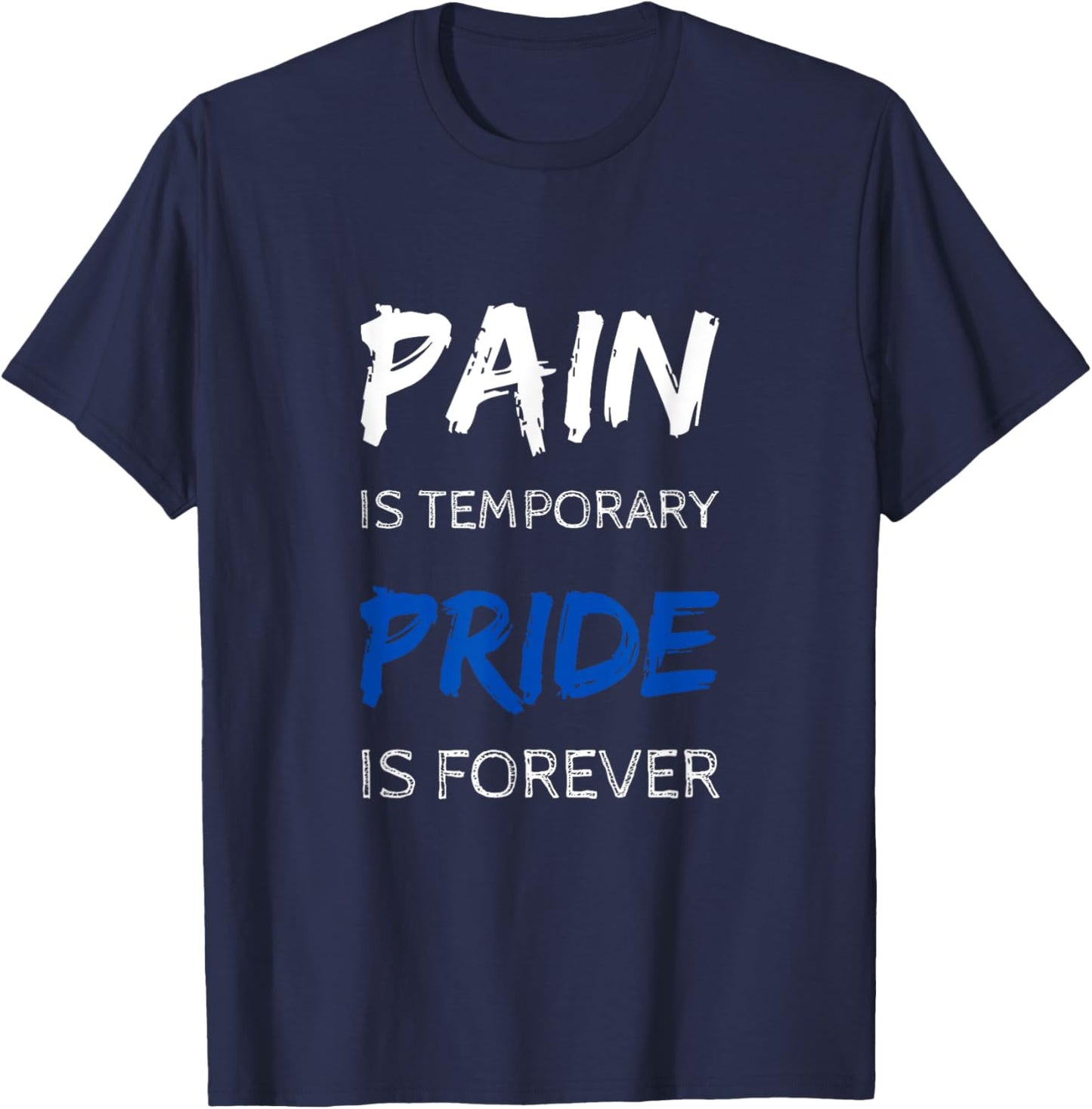 Fitness & Workout - Pain Is Temporary Pride Is Forever T-Shirt - T-Shirt | Navy