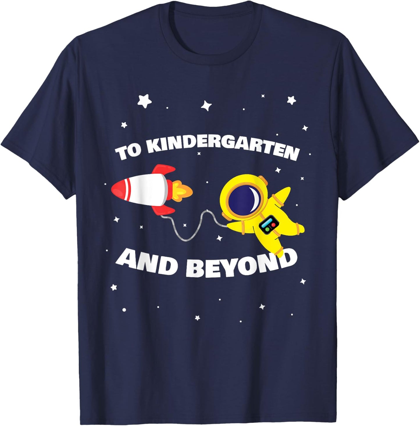 To Kindergarten And Beyond Astronaut Back To School Space T-Shirt - T-Shirt | Navy
