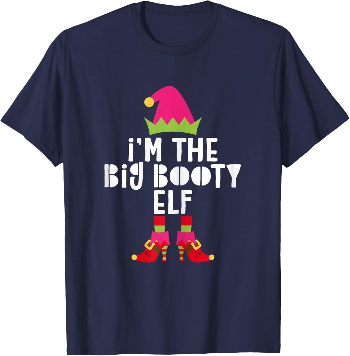 I'm The Big Booty Elf Matching Christmas Elf Shirt T-Shirt - T-Shirt | Navy