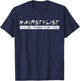 I'll Be There For You Gift Hair Stylist T-Shirt - T-Shirt | Navy
