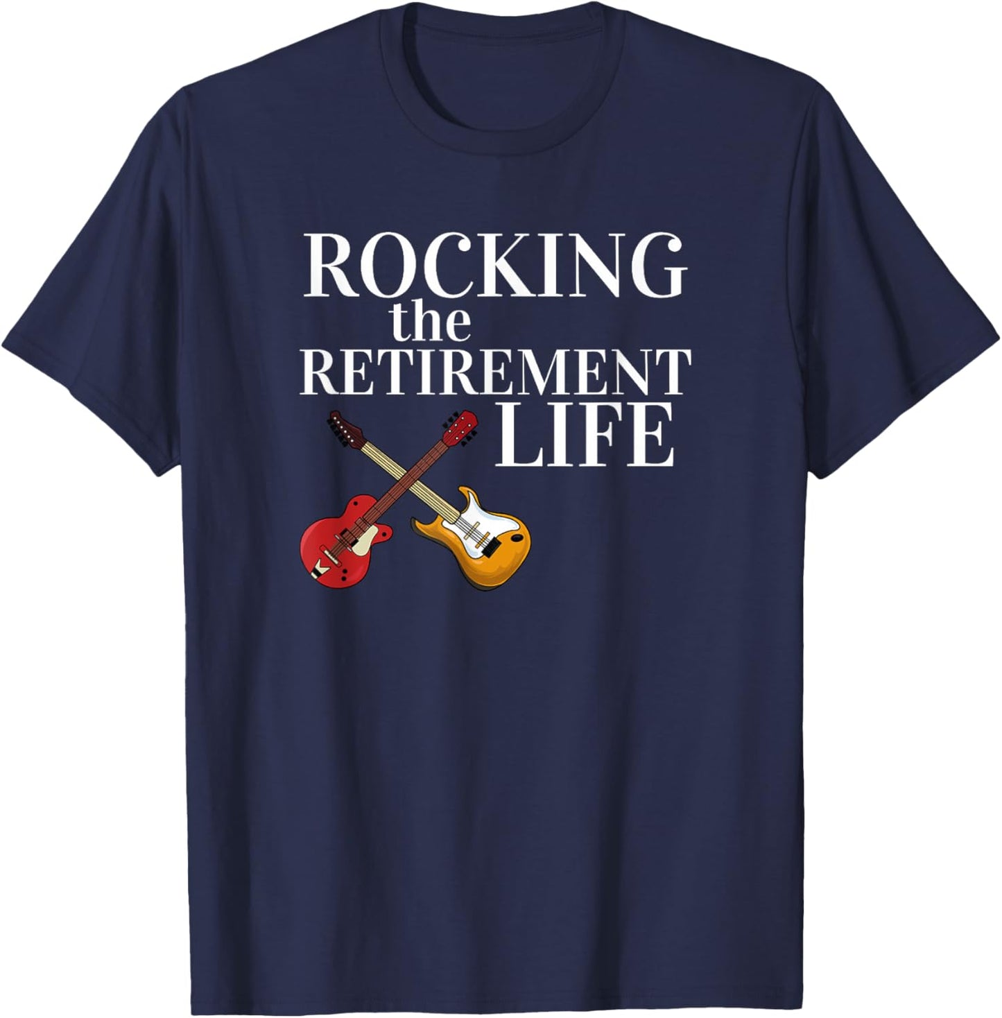 Rocking The Retirement Life Classic Rock Guitar Retired T-Shirt - T-Shirt | Navy