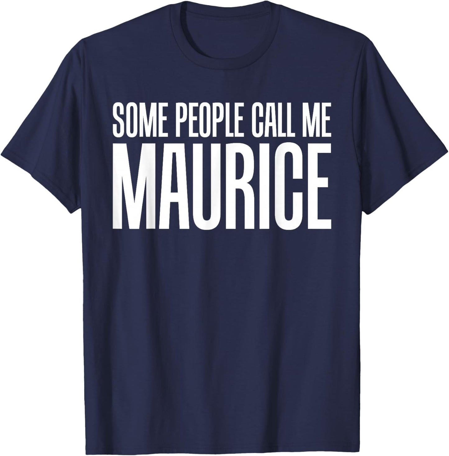 Some People Call Me Maurice Rock and Roll T-Shirt - T-Shirt | Navy