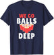 Beer Pong We Go balls deep T-Shirt - T-Shirt | Navy