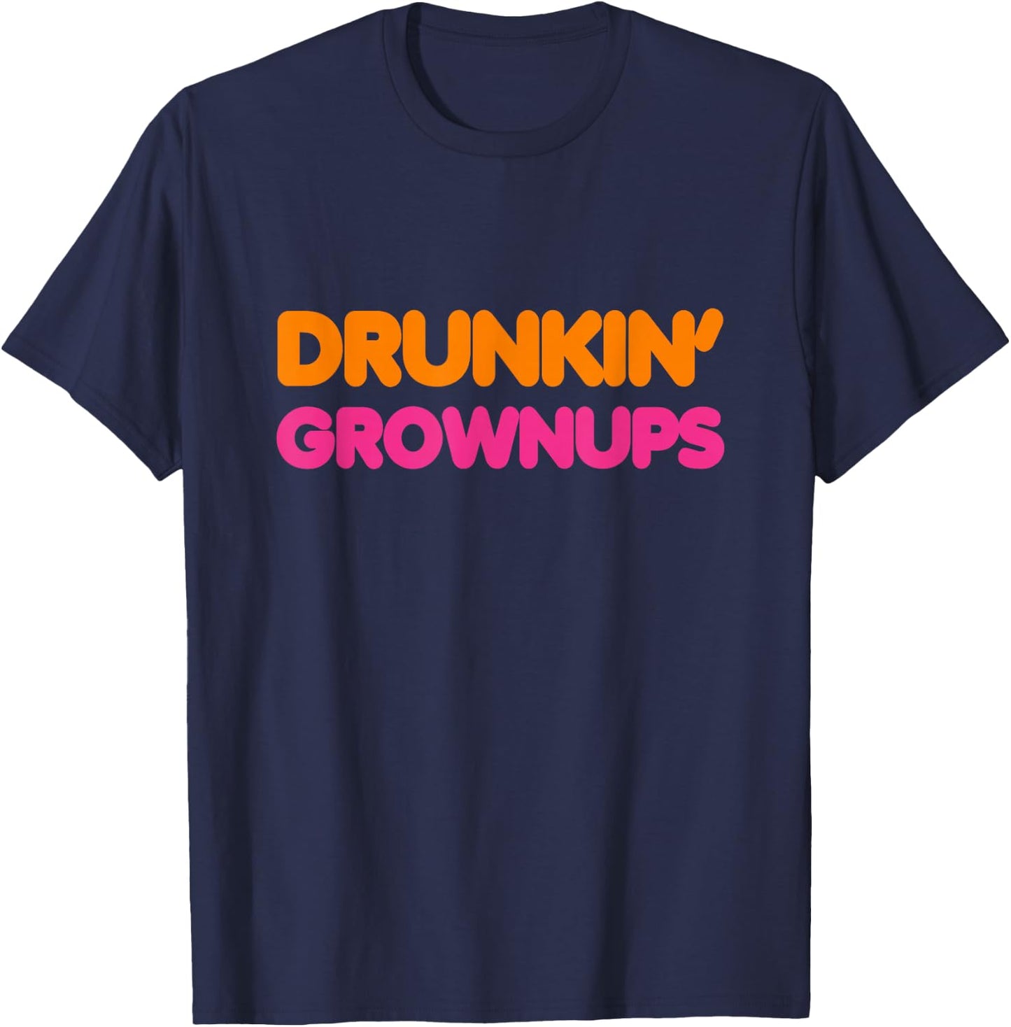 Drinking T Shirt Drunkin' Grownups Spoof T Shirts Men Women T-Shirt - T-Shirt | Navy