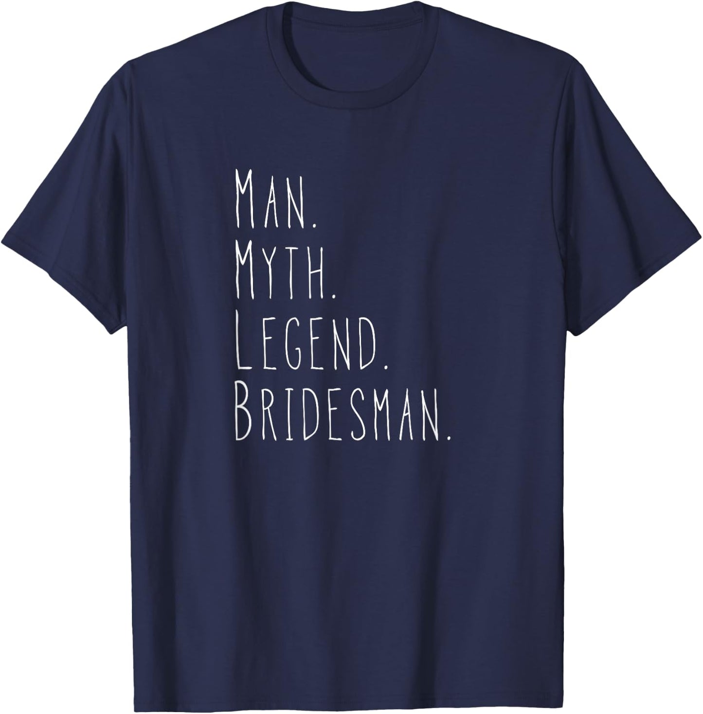 Myth. Man. Legend. Bridesman. T-Shirt - T-Shirt | Navy