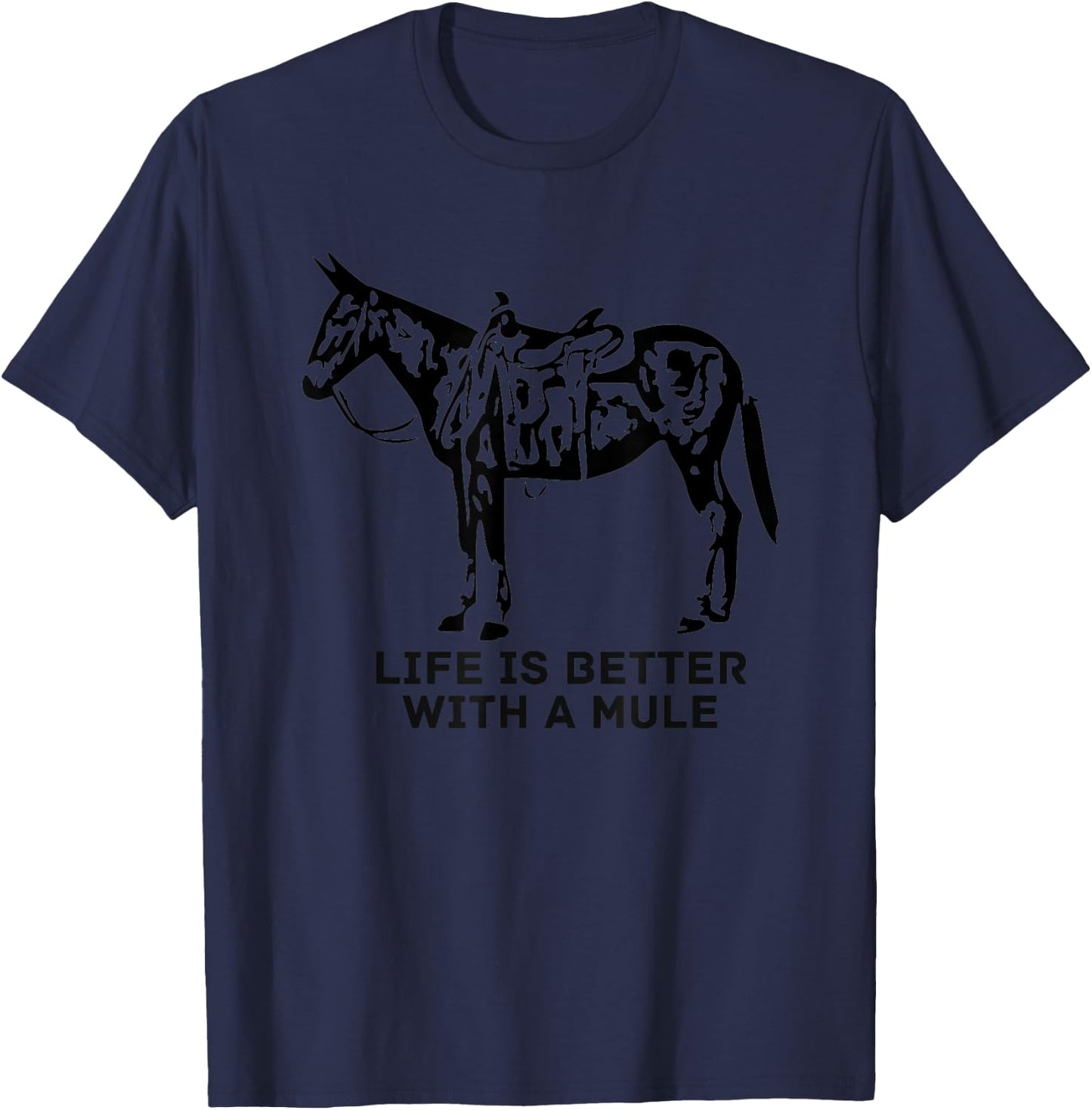 Life Is Better With A Mule . Mule Lover. Mule Rider T-Shirt - T-Shirt | Navy