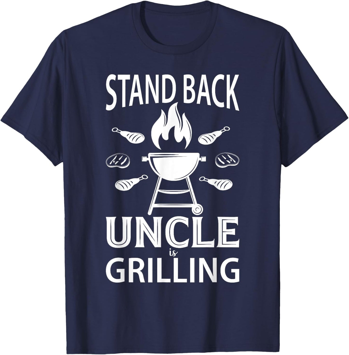 Stand Back Uncle Is Grilling - Grill Barbecue Smoker BBQ T-Shirt - T-Shirt | Navy