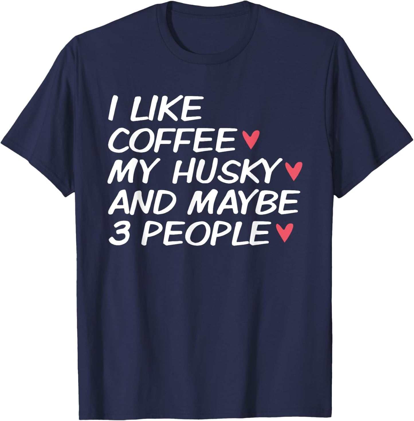 I Love My Siberian Husky Dog Dad Mom Coffee Lover Funny Gift Men Women T-Shirt - T-Shirt | Navy
