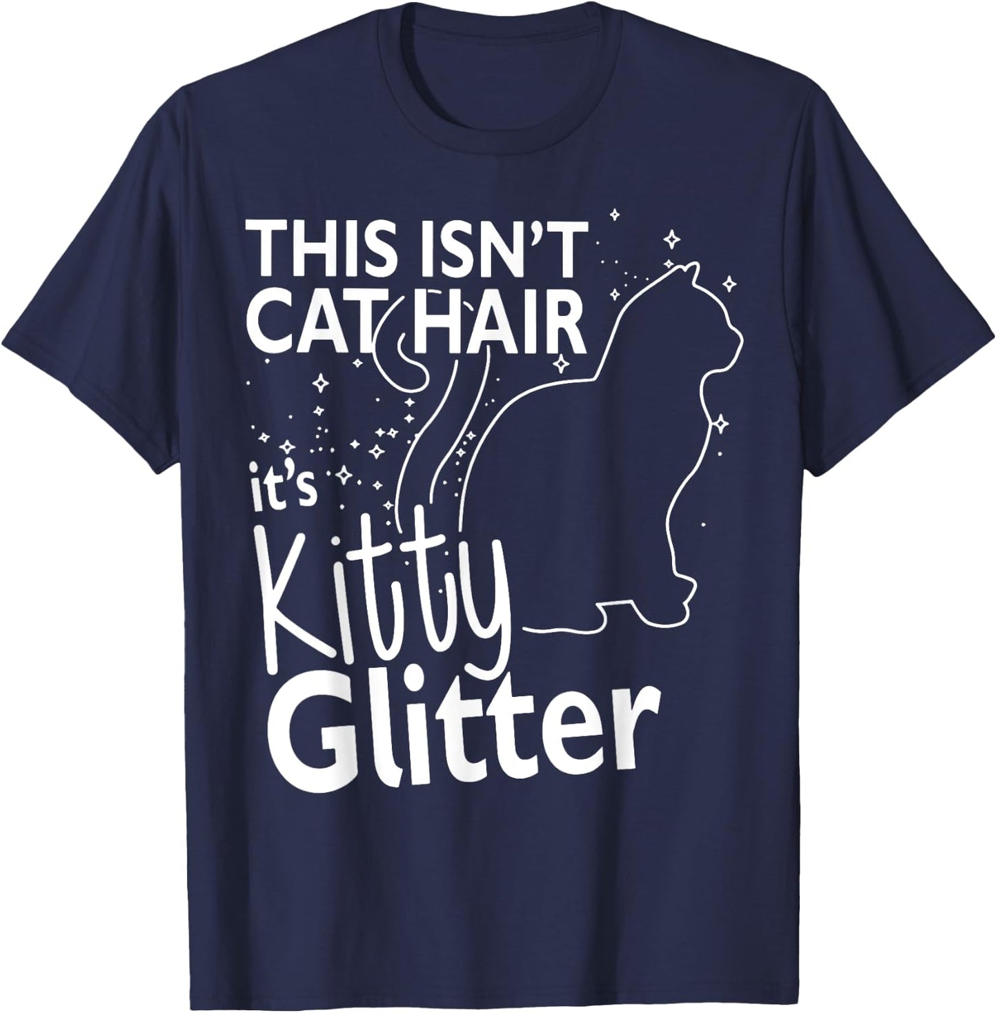 This Isn't Cat Hair It's Kitty Glitter Funny Cat Owner Women T-Shirt - T-Shirt | Navy