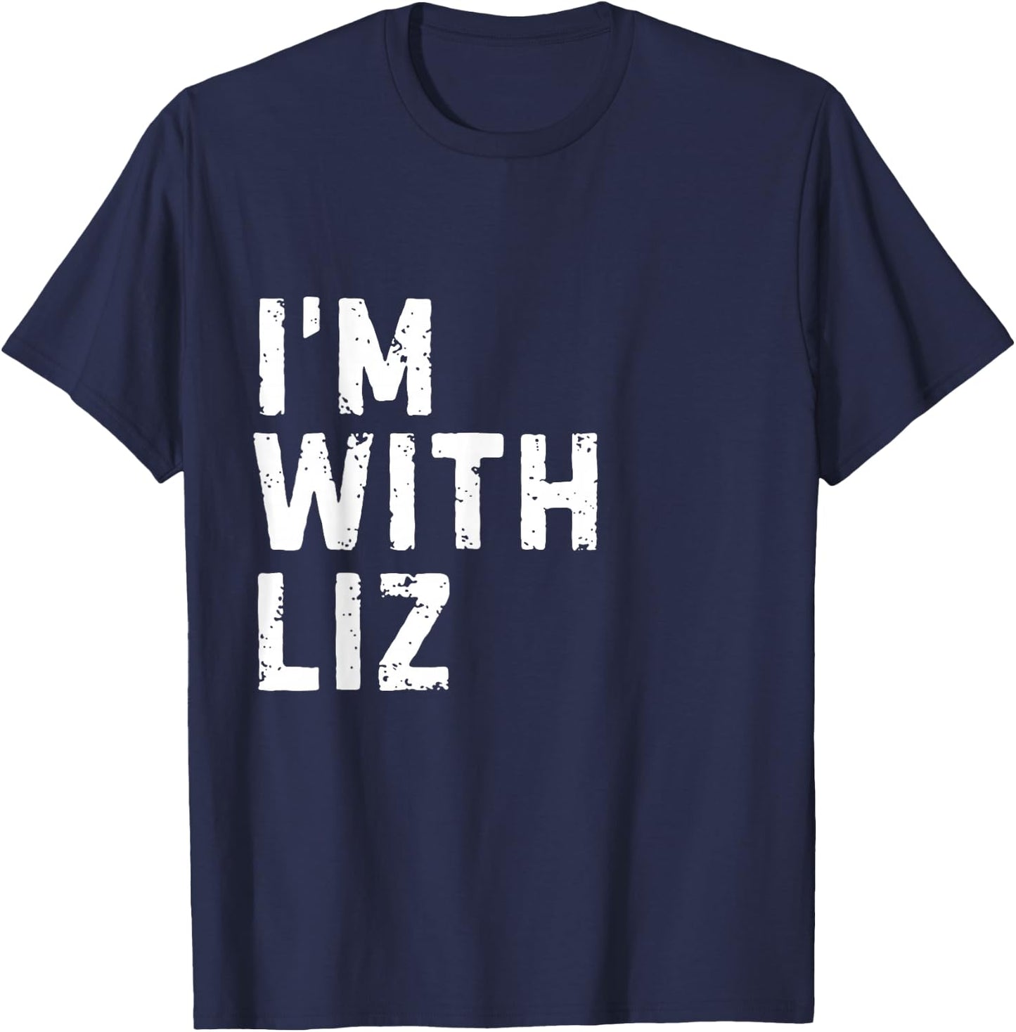Funny Liz "I'm with Liz" Bachelorette Liz Birthday T-Shirt - T-Shirt | Navy