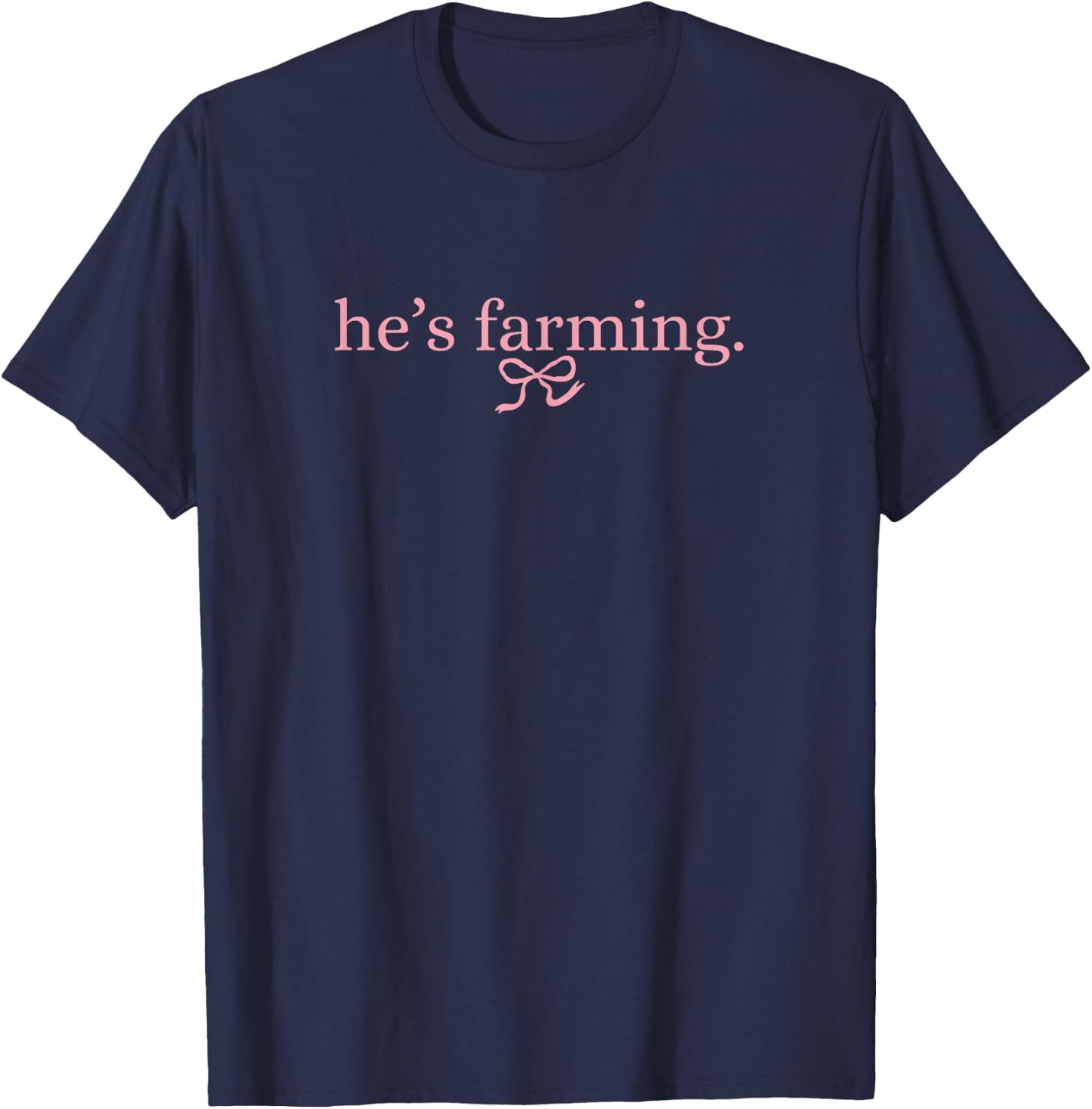 He's Farming Pink Coquette Bow Graphic Farmers Wife T-Shirt - T-Shirt | Navy