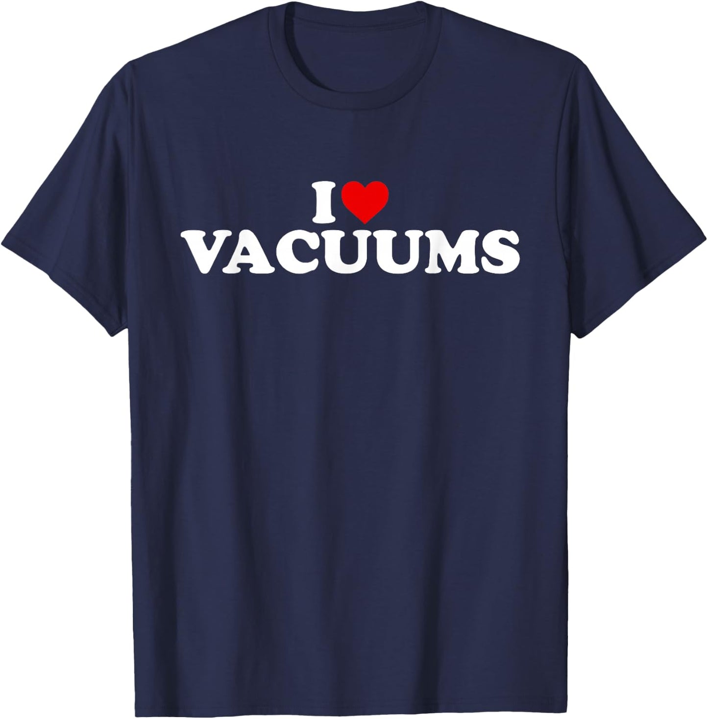 I Love Vacuums - Heart T-Shirt - T-Shirt | Navy