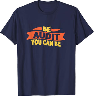 Be Audit You Can Be Funny Accountant Auditor Accounting T-Shirt - T-Shirt | Navy