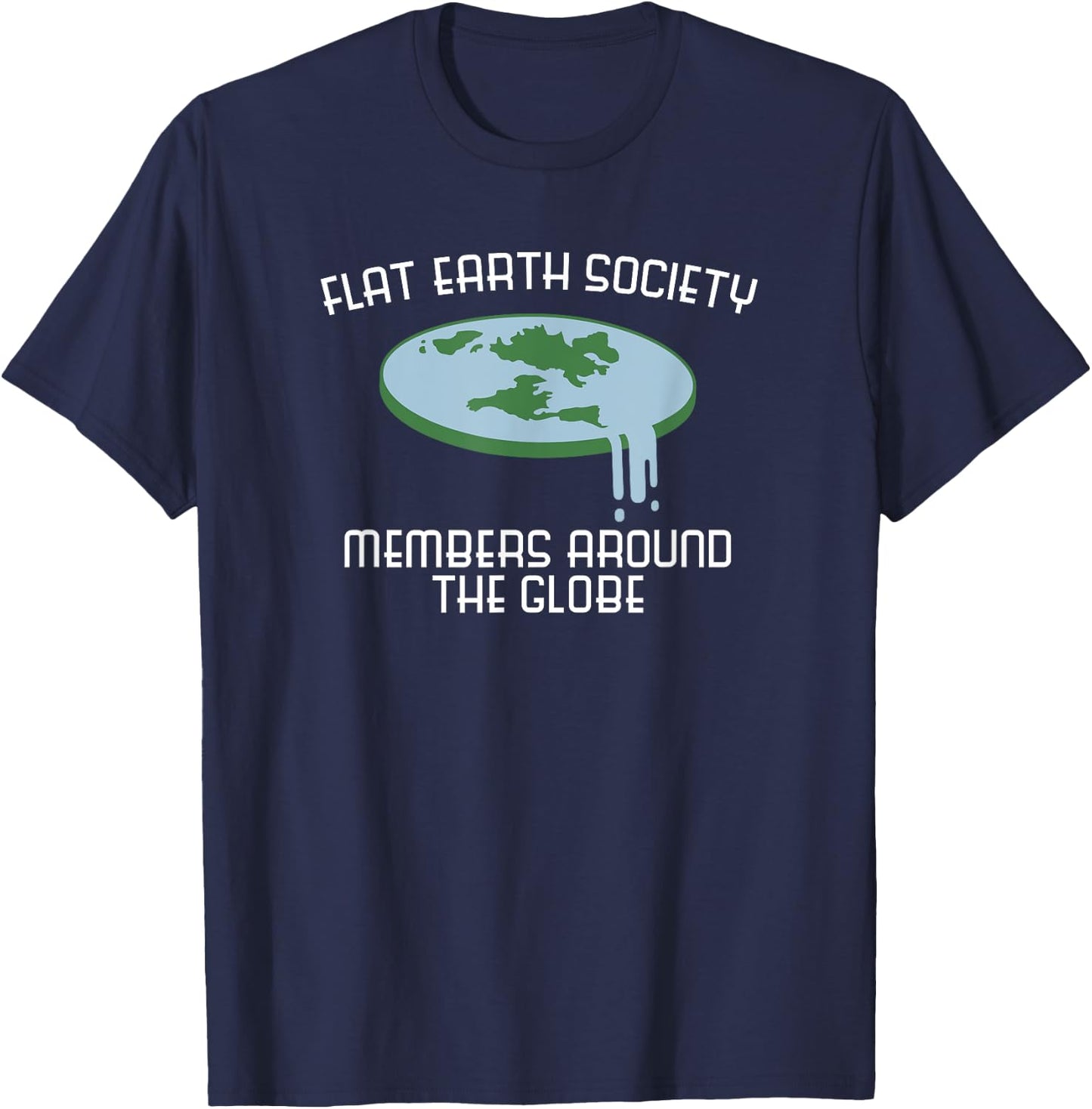 Flat Earth Society Member Around Globe Fun T Shirt T-Shirt - T-Shirt | Navy