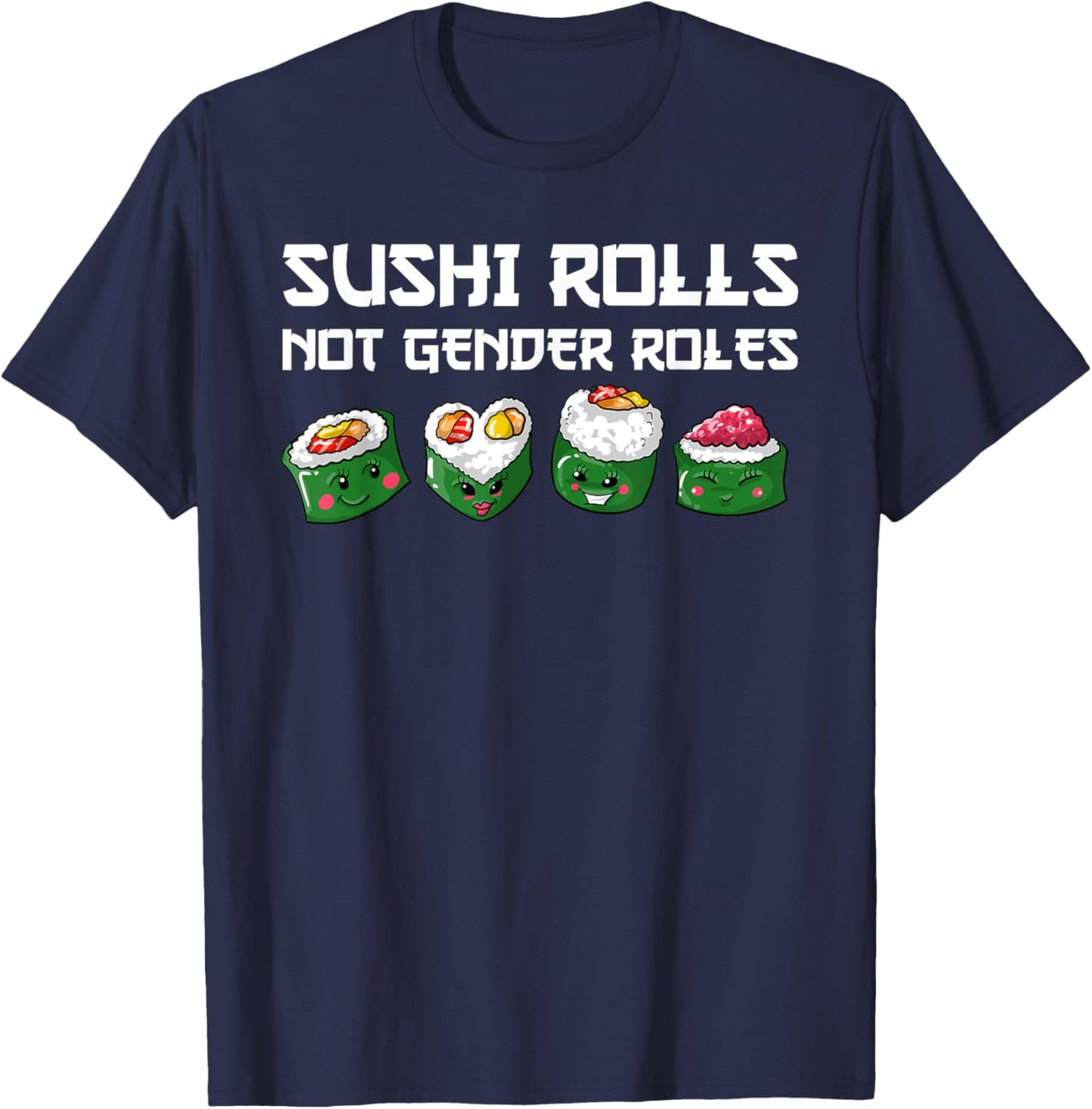 Funny Sushi Gift Women Cool Gender Roles Feminist T-Shirt - T-Shirt | Navy