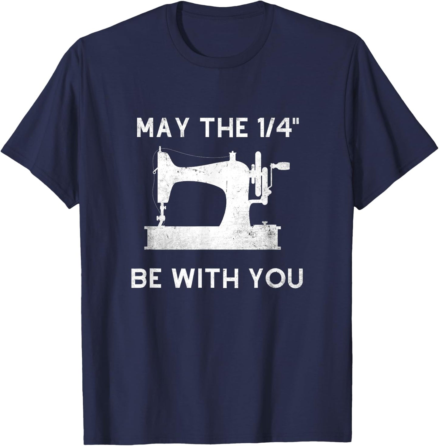 Funny Sewer Love Sewing Quilting May The 1/4" Be With You T-Shirt - T-Shirt | Navy