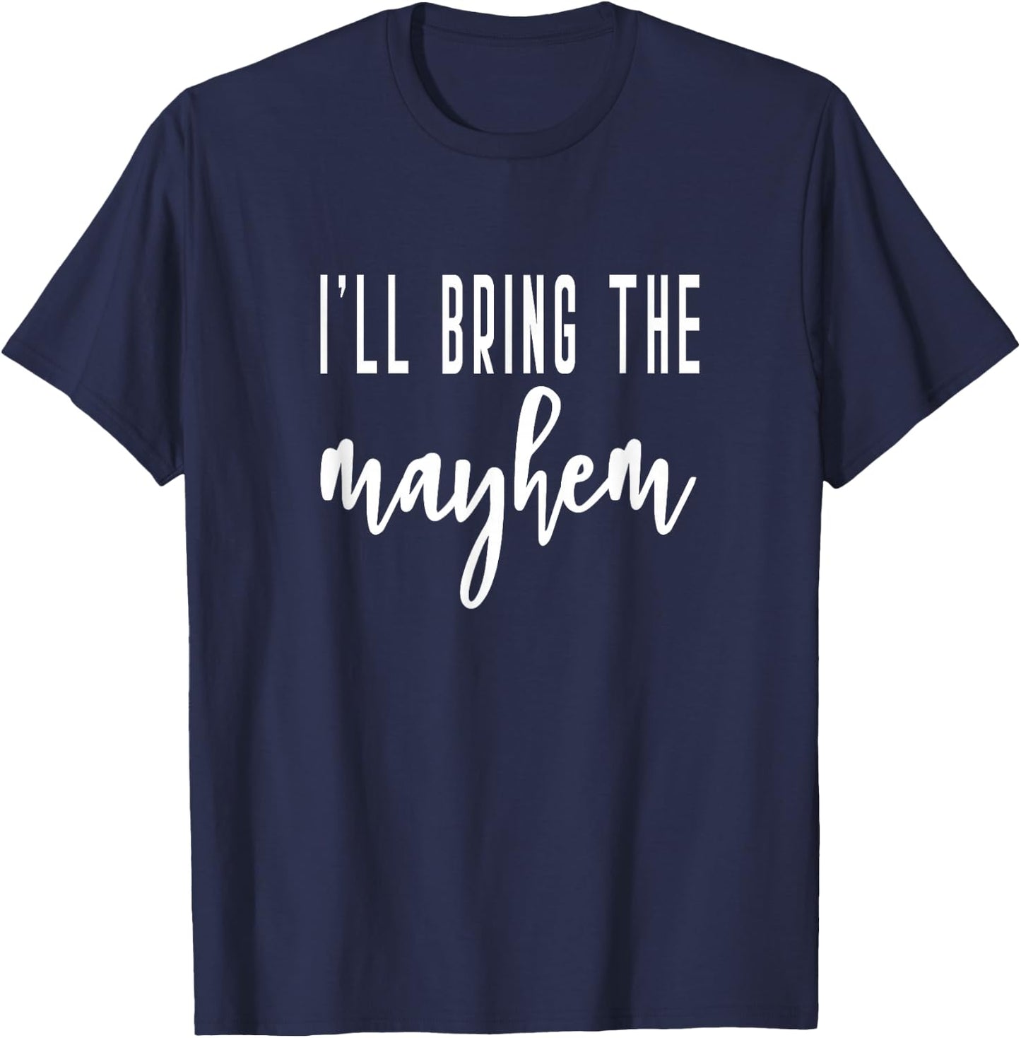 I'll Bring The Mayhem Bride Bridal Hen Party Do Night T-Shirt - T-Shirt | Navy