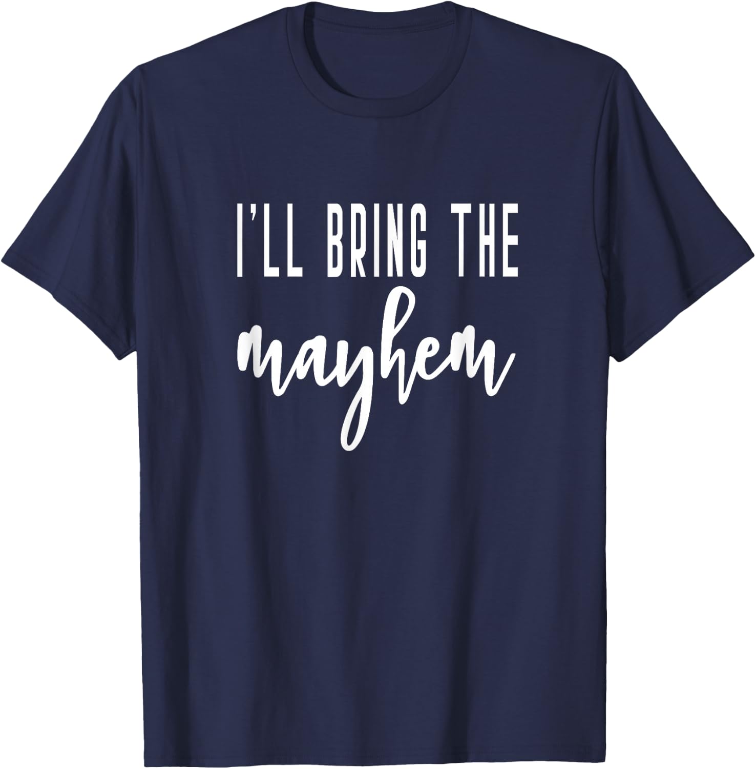 I'll Bring The Mayhem Bride Bridal Hen Party Do Night T-Shirt - T-Shirt | Navy