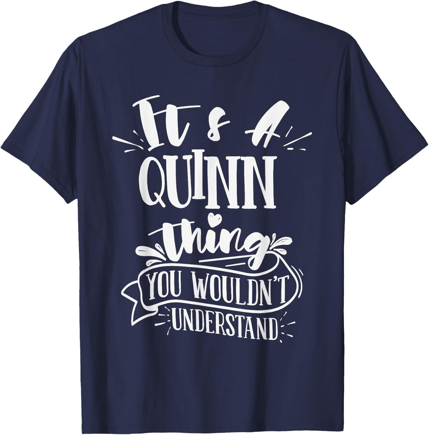 It's A Quinn Thing You Wouldn't Understand Family Name T-Shirt - T-Shirt | Navy
