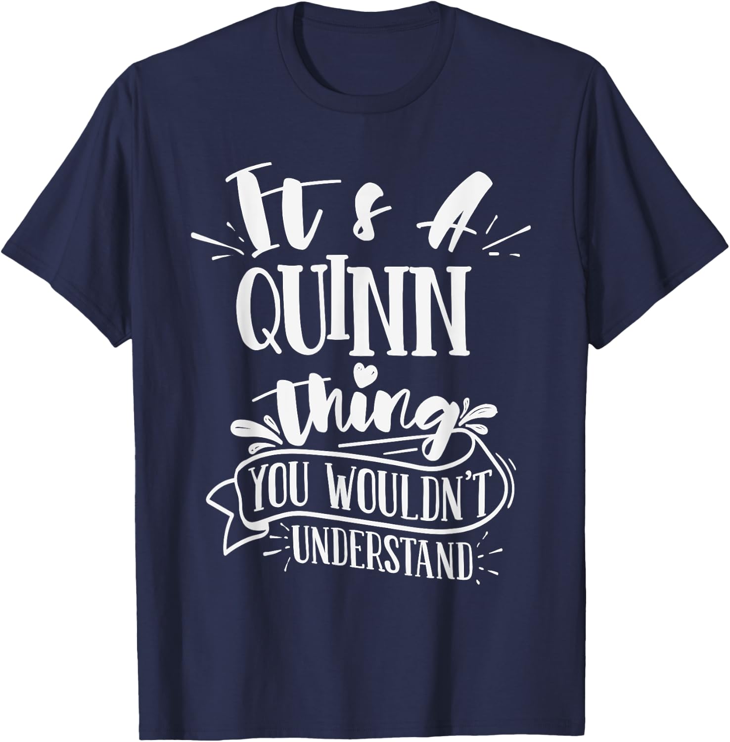 It's A Quinn Thing You Wouldn't Understand Family Name T-Shirt - T-Shirt | Navy