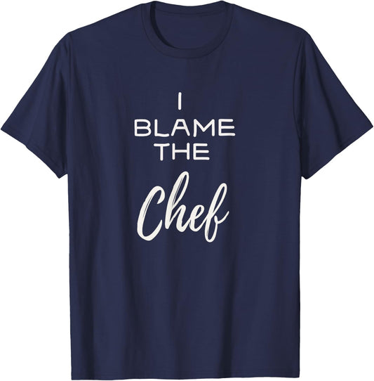 Funny I Blame the Chef Cooking Restaurant T-Shirt - T-Shirt | Navy