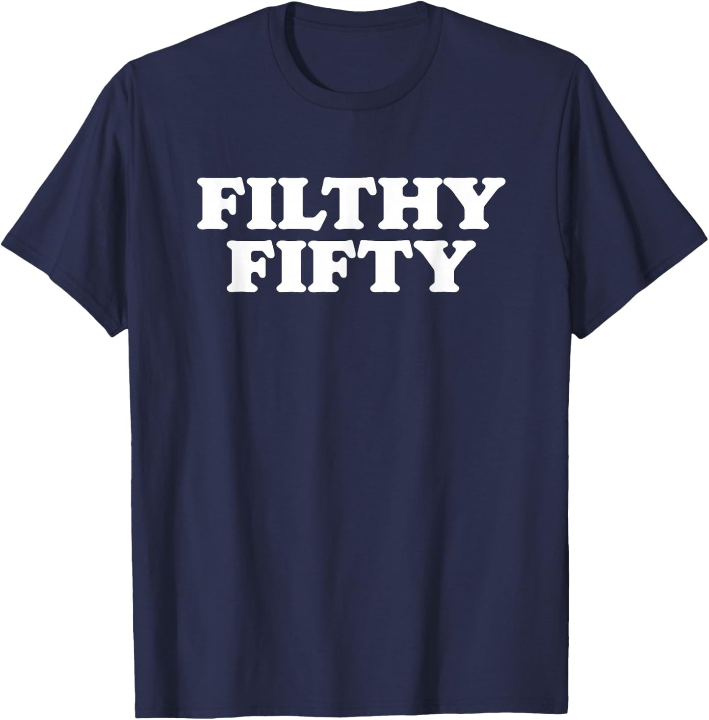 Filthy Fifty! Awesome 50th Birthday Minimalist Cool T-Shirt - T-Shirt | Navy