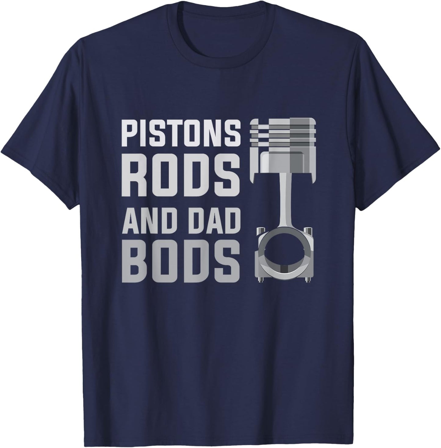 Pistons Rods And Dad Bods T-Shirt - T-Shirt | Navy