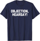 Objection, Hearsay! - Funny Saying Novelty Law School Lawyer T-Shirt - T-Shirt | Navy