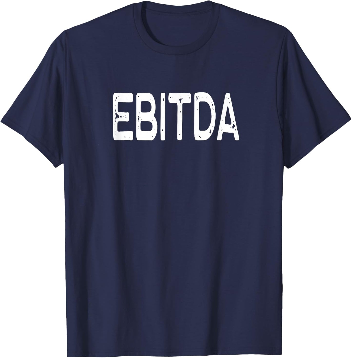 EBITDA Auditor, Accountant, Finance, Tax, Accounting, Analyst T-Shirt - T-Shirt | Navy