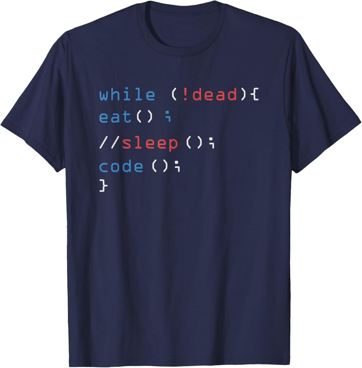 While Not Dead Eat Sleep Code Tech Hack Science Programming T-Shirt - T-Shirt | Navy