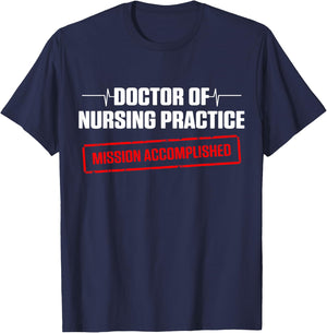 DNP Doctor of Nursing Practice Done RN Nurse T-Shirt - T-Shirt | Navy