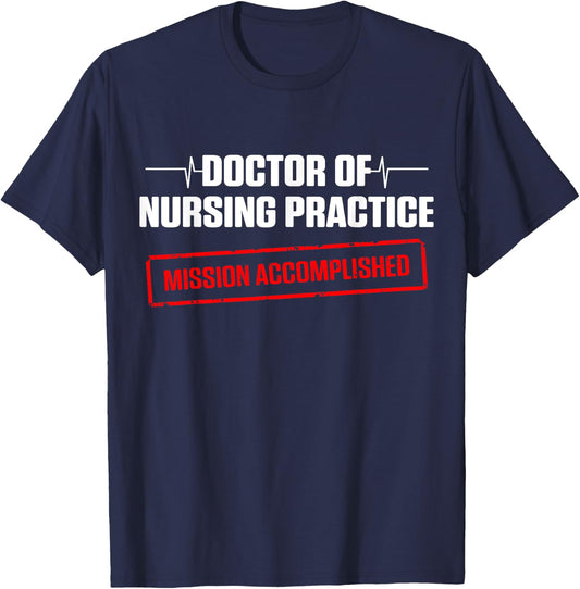 DNP Doctor of Nursing Practice Done RN Nurse T-Shirt - T-Shirt | Navy