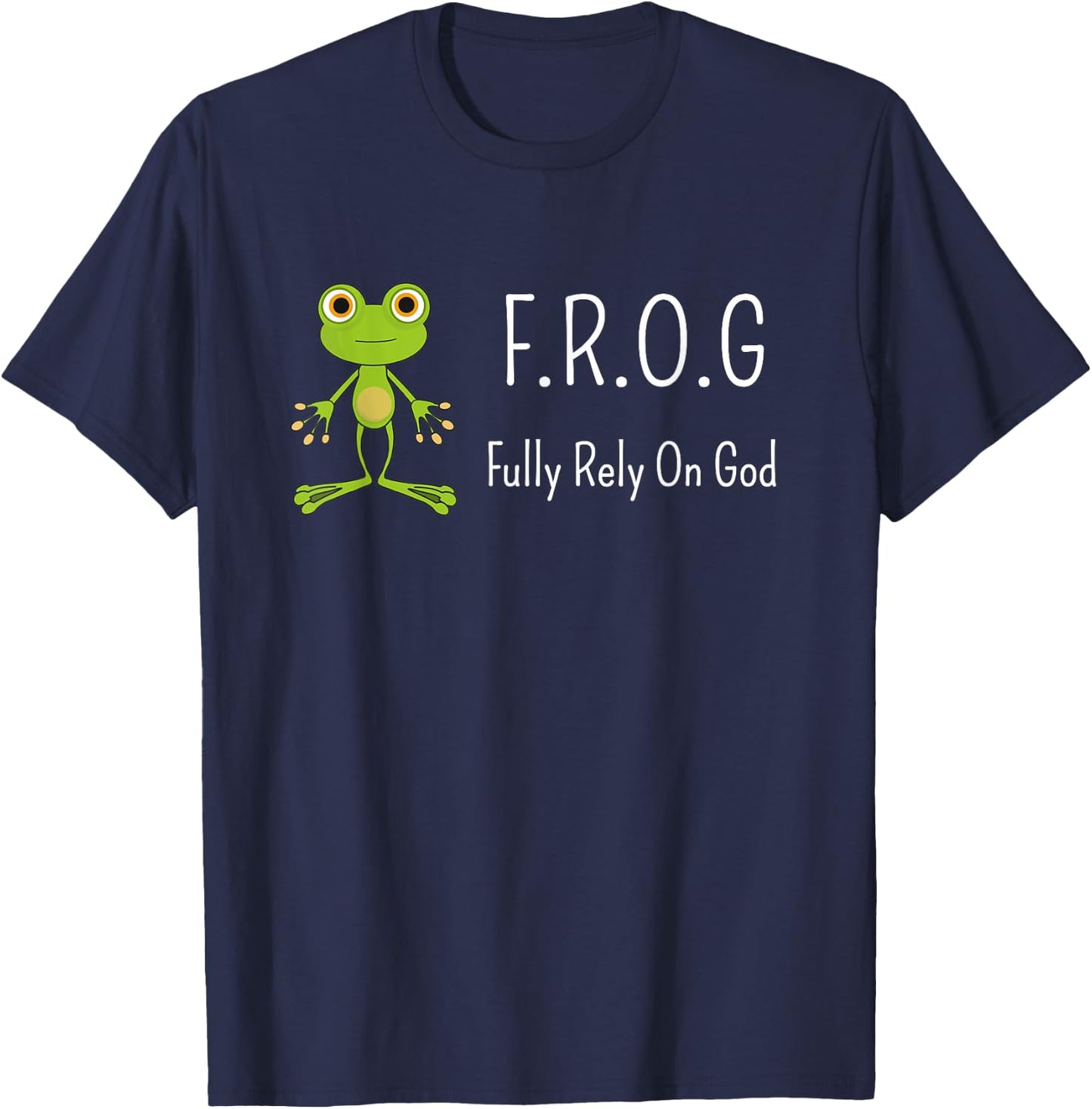 F.R.O.G Fully Rely on God | Religious Novelty Shirt T-Shirt - T-Shirt | Navy