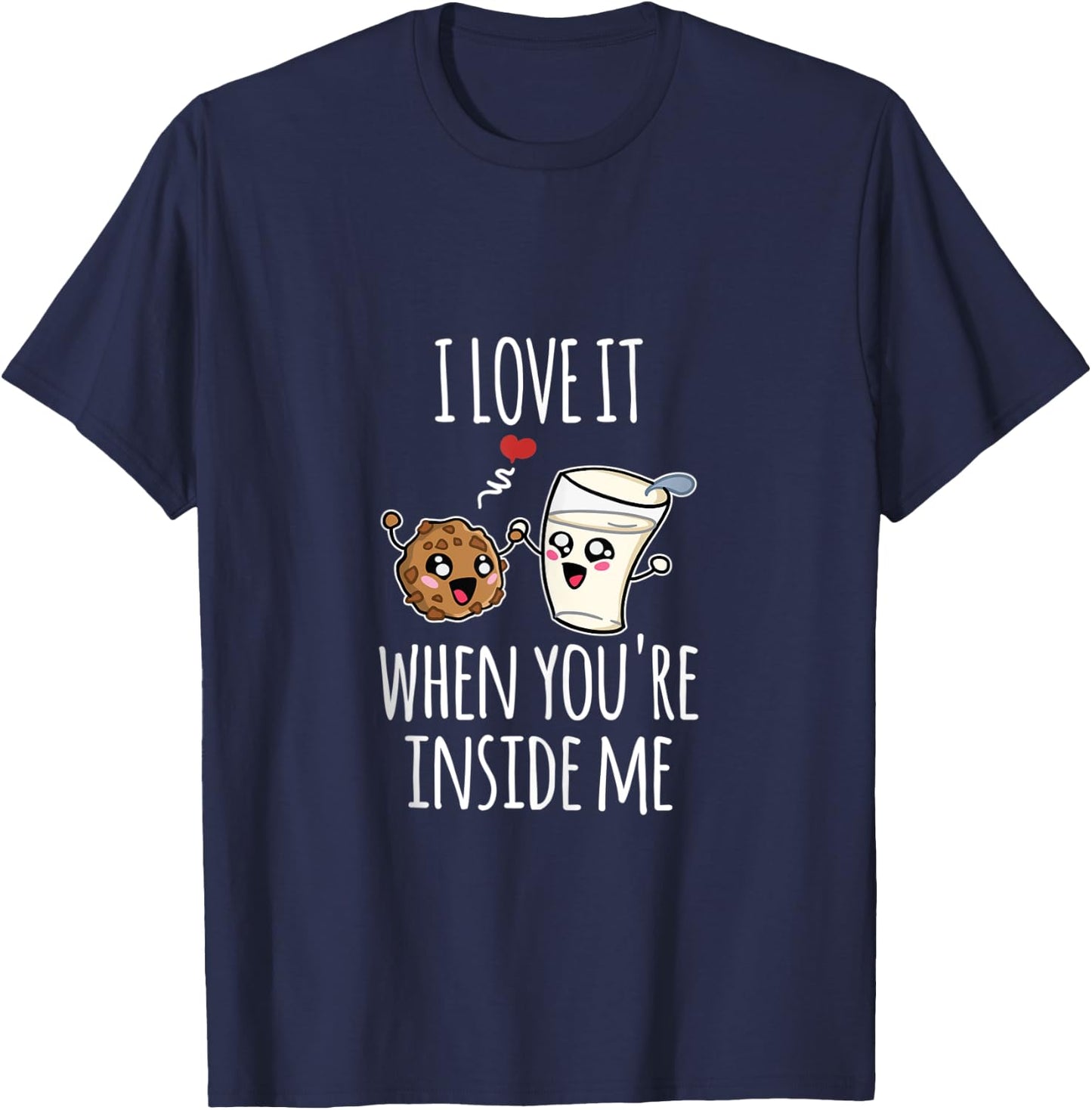 Funny Milk Cookies I Love It When You're Inside Me Couples T-Shirt - T-Shirt | Navy