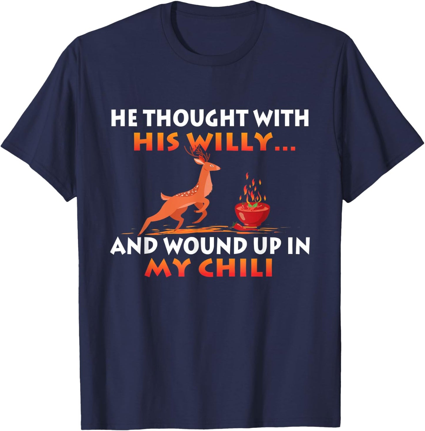 Wound Up In My Chili - Funny Deer Hunting Hunter Humor T-Shirt - T-Shirt | Navy