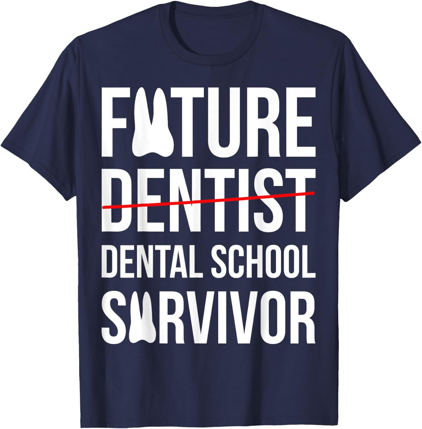 Funny Future Dentist Dental School Survivor Gift T-Shirt - T-Shirt | Navy