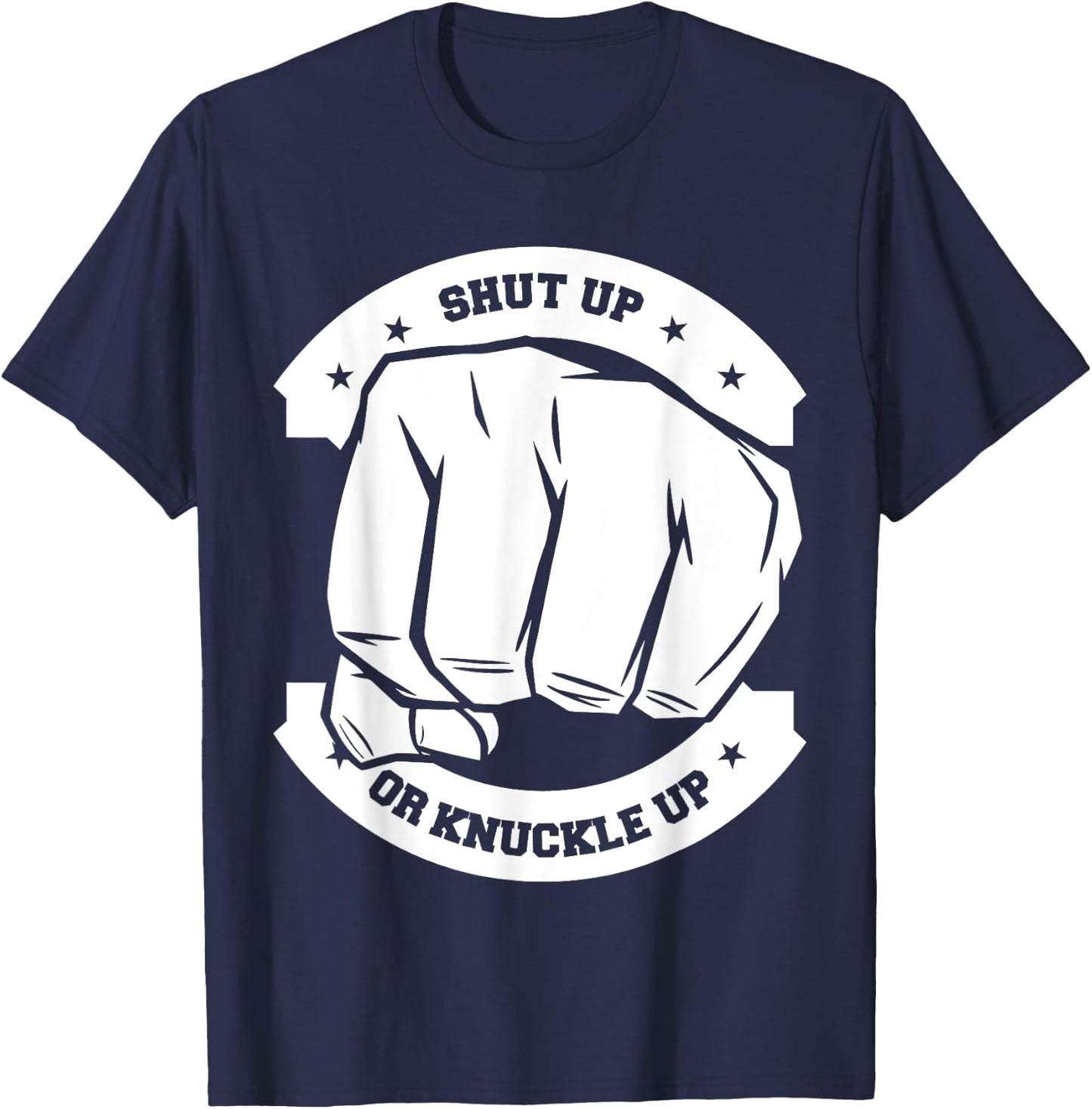 Shut Up Or Knuckle Up - Bare Knuckle Boxing T-Shirt - T-Shirt | Navy