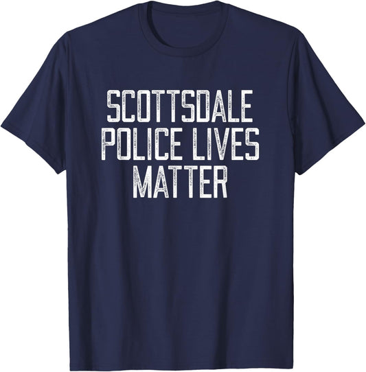 Scottsdale Police Lives Matter! Arizona Police Support T-Shirt - T-Shirt | Navy