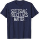 Scottsdale Police Lives Matter! Arizona Police Support T-Shirt - T-Shirt | Navy