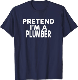 Pretend I'm A PLUMBER Halloween Costume T-Shirt - T-Shirt | Navy