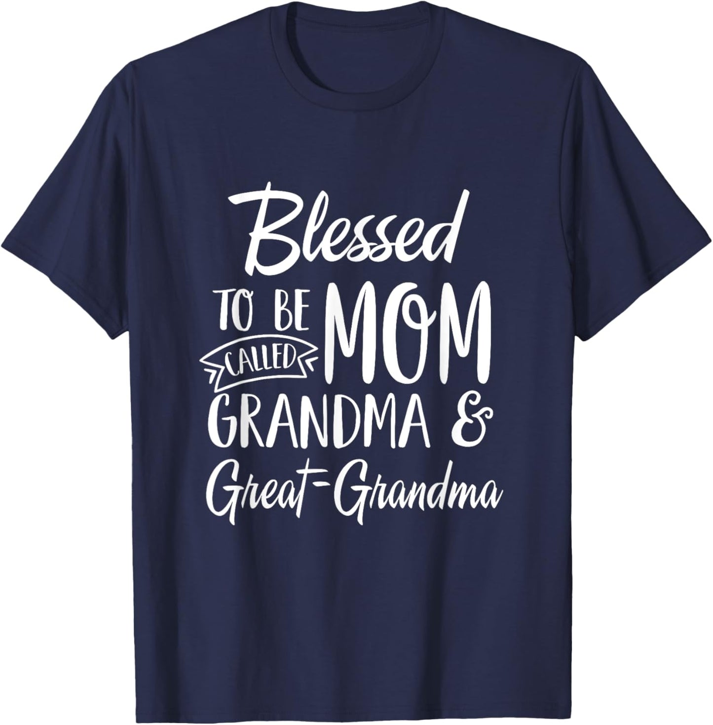 Blessed To Be Called Mom Grandma & Great-Grandma Mothers Day T-Shirt - T-Shirt | Navy