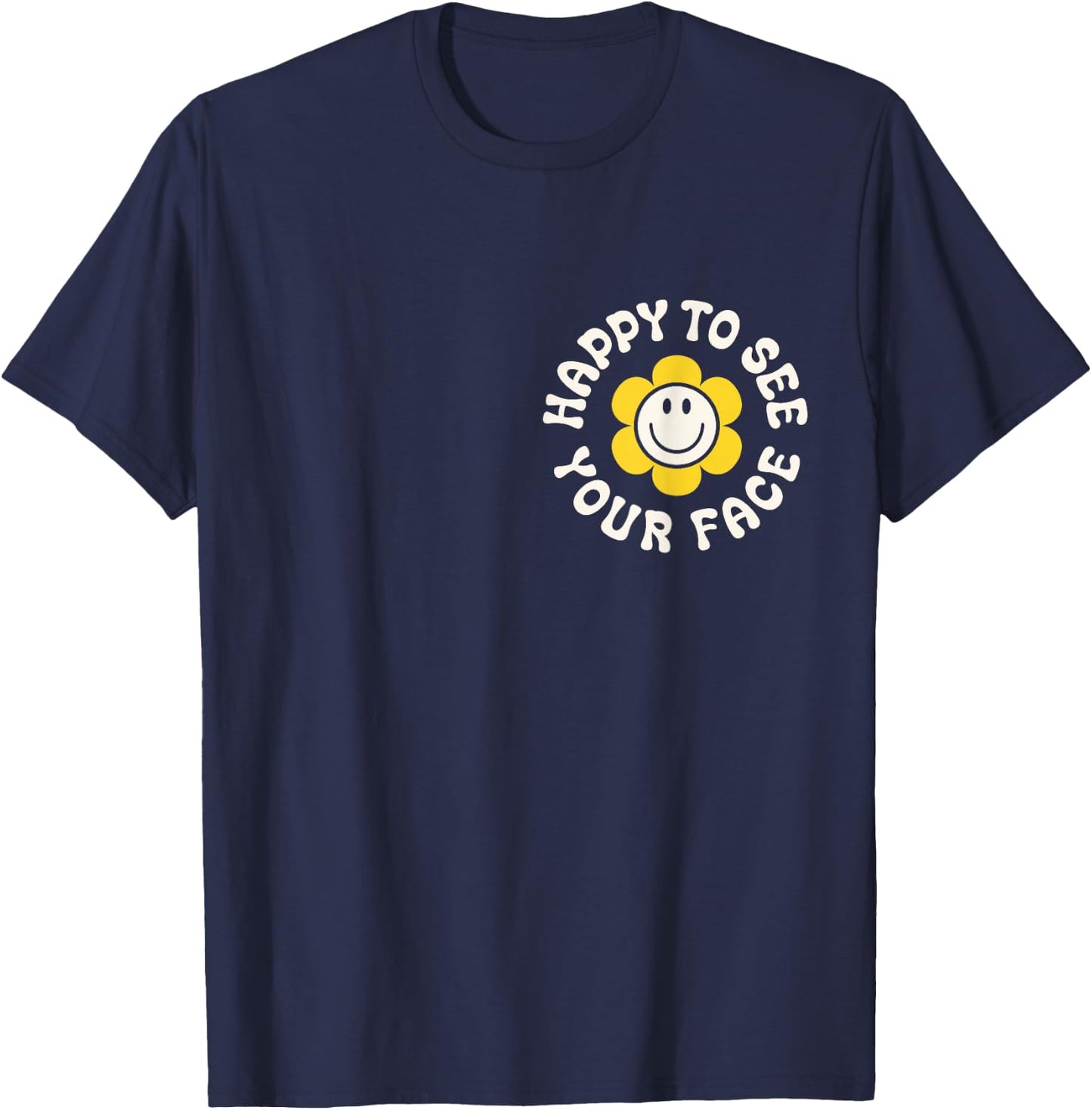 Happy To See Your Face Teacher Smile Daisy Back To School T-Shirt - T-Shirt | Navy