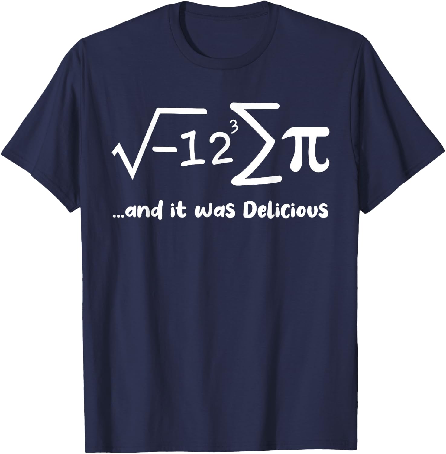 I Ate Some Pie And It Was Delicious Funny Pi Day Math T-Shirt - T-Shirt | Navy