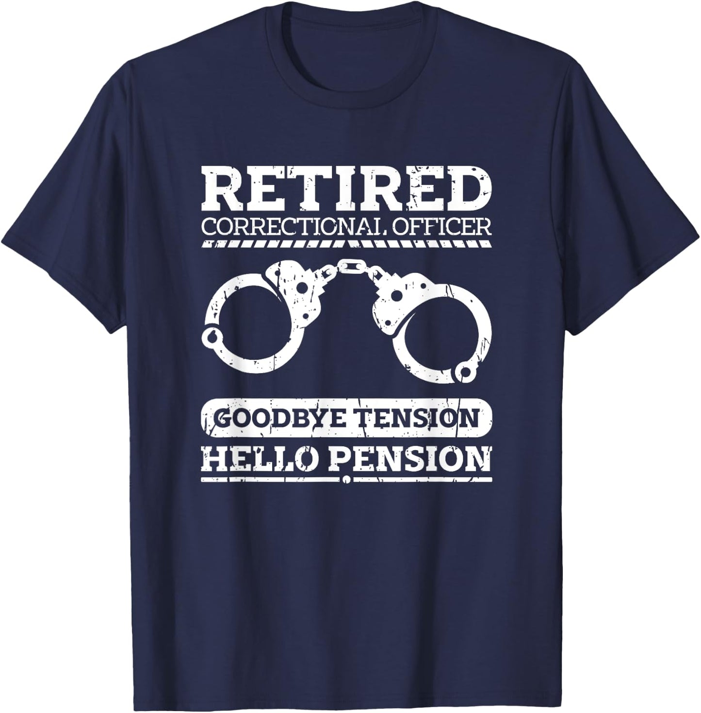 Retired correctional officer goodbye tension hello pension T-Shirt - T-Shirt | Navy