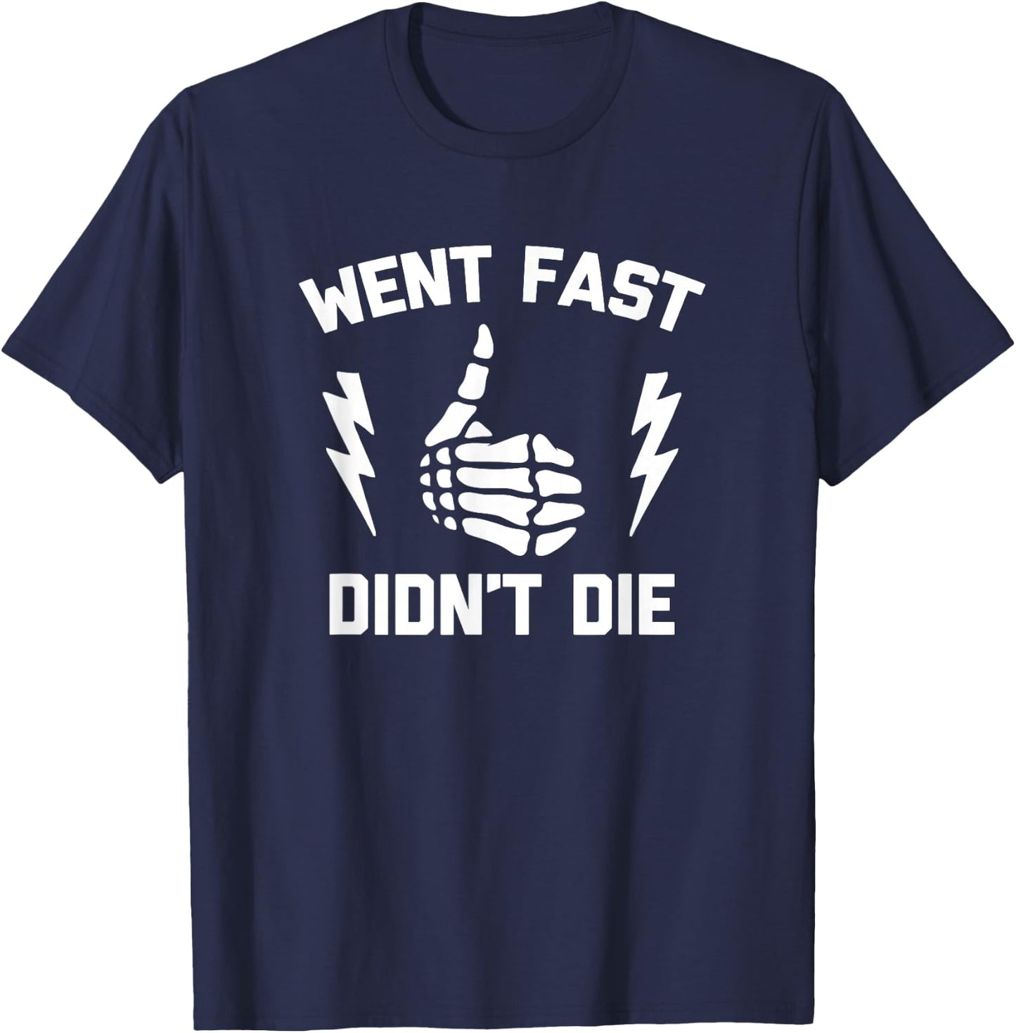 Went Fast, Didn't Die funny race car dirt bike racing T-Shirt - T-Shirt | Navy